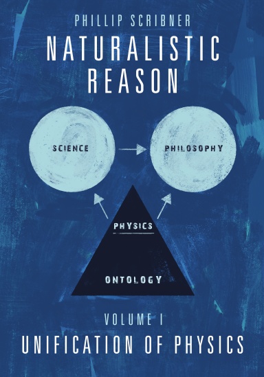 Naturalistic Reason: Volume I, Unification of Physics