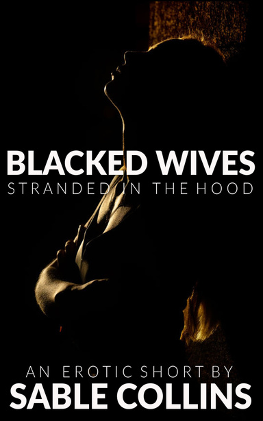 Blacked Wives: Stranded In The Hood