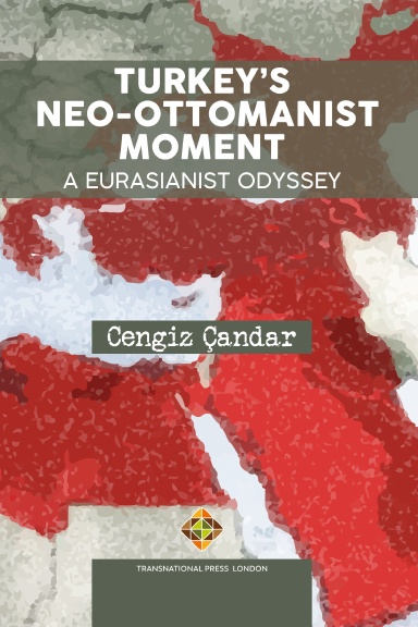 Turkey’s Neo-Ottomanist Moment – A Eurasianist Odyssey