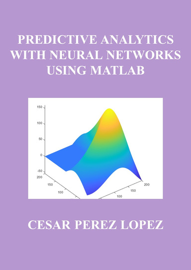 PREDICTIVE ANALYTICS WITH NEURAL NETWORKS USING MATLAB