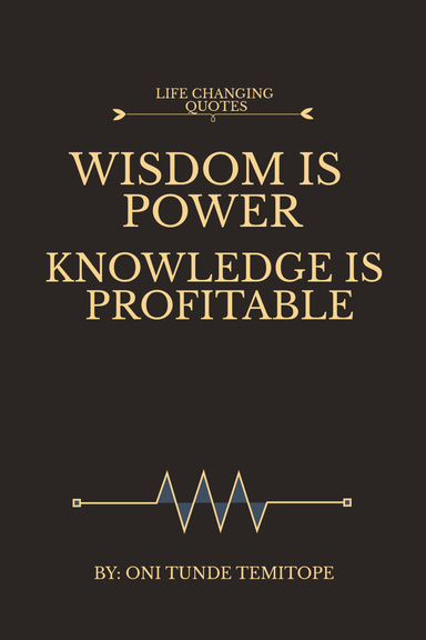 Wisdom Is Power Knowledge Is Profitable