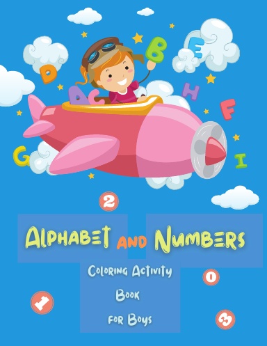 Alphabet and Numbers Coloring Activity Coloring Book for Boys
