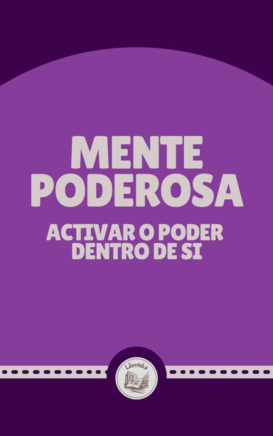 MENTE PODEROSA: ACTIVAR O PODER  DENTRO DE SI
