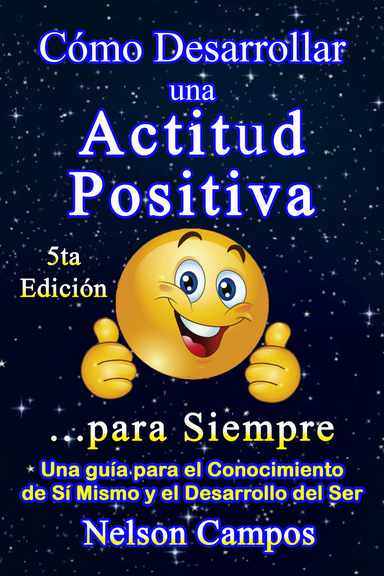 Cómo Desarrollar una Actitud Positiva...para Siempre