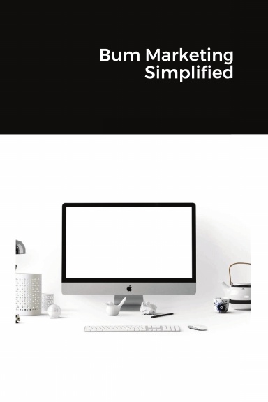 Bum Marketing Simplified
