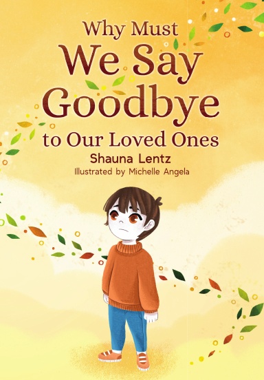 Why Must We Say Goodbye to Our Loved Ones