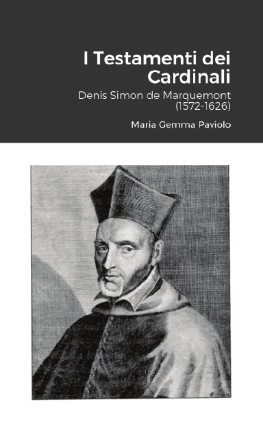 I Testamenti dei Cardinali: Denis Simon de Marquemont (1572-1626)