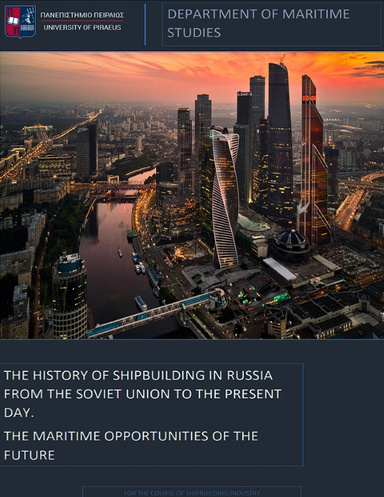 THE HISTORY OF SHIPBUILDING IN RUSSIA  FROM THE SOVIET UNION TO THE PRESENT  DAY.  THE MARITIME OPPORTUNITIES OF THE  FUTURE