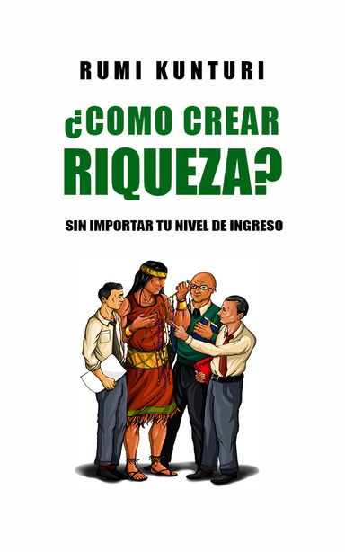 ¿CÓMO CREAR RIQUEZA? SIN IMPORTAR SU NIVEL DE INGRESO
