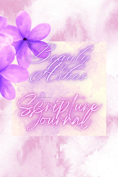 Beauty For Ashes Scripture Journal