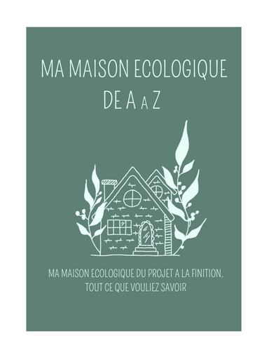 Ma maison écologique de a à z