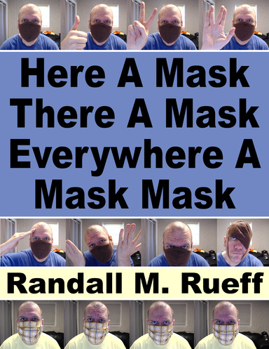 Here A Mask There A Mask Everywhere A Mask Mask