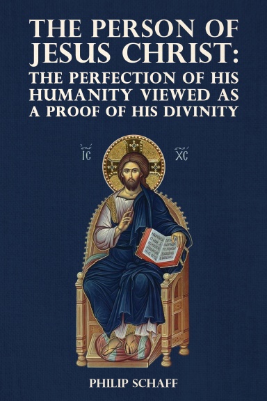 The Person of Jesus Christ: The Perfection of His Humanity Viewed as a Proof of His Divinity
