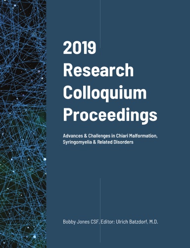 2019 Research Colloquium Proceedings: Advances & Challenges in Chiari Malformation, Syringomyelia & Related Disorders