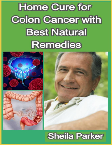 Home Cure for Colon Cancer with Best Natural Remedies