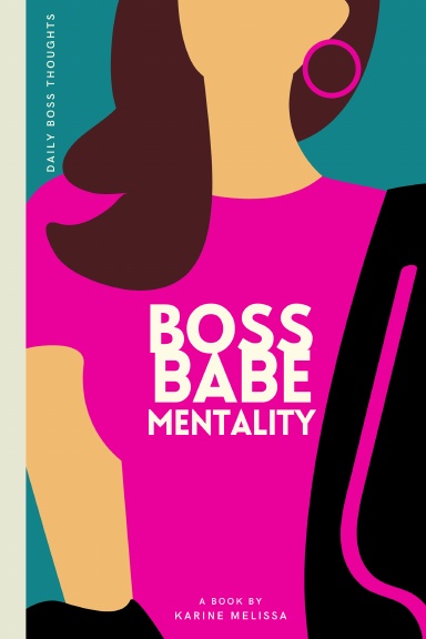 Boss Babe Mentality: 31 Days of Boss Babe Power Moves