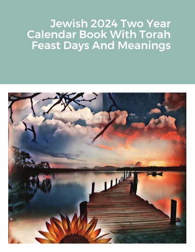 Jewish 2024 Two Year Calendar Book With Torah Feast Days And Meanings