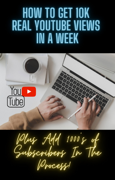 How To Get 10K YouTube Views In A Week
