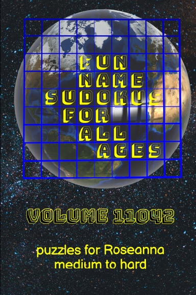 Fun Name Sudokus for All Ages Volume 11042: Puzzles for Roseanna — Medium to Hard