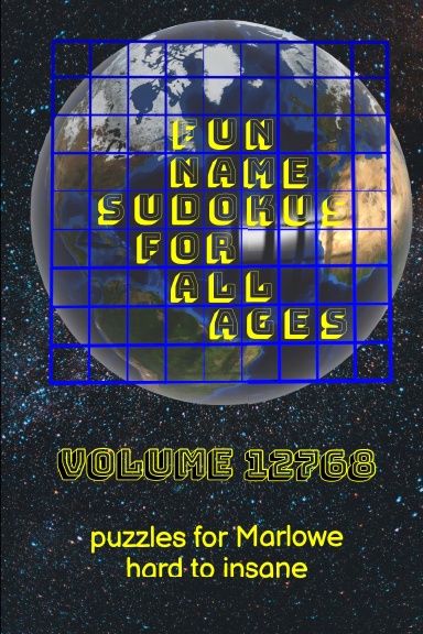 Fun Name Sudokus for All Ages Volume 12768: Puzzles for Marlowe — Hard to Insane