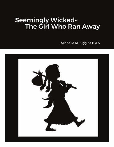 Seemingly Wicked~ The Girl Who Ran Away