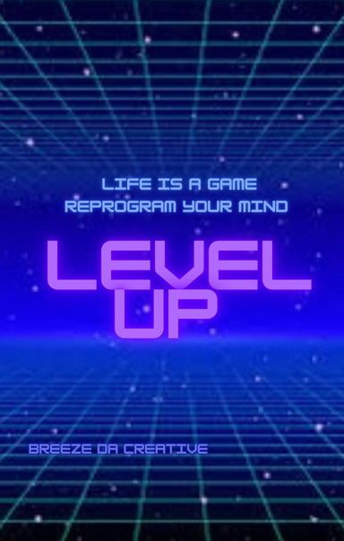 Life’s a game: reprogram your mind Level up