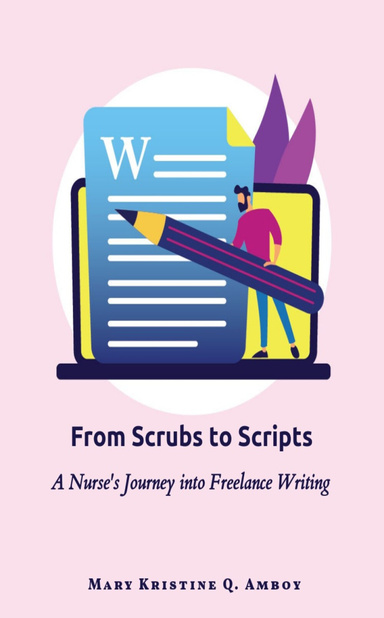 From Scrubs to Scripts: A Nurse's Journey into Freelance Writing