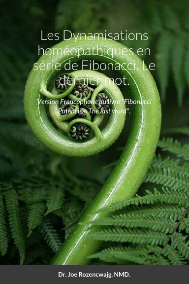 Les Dynamisations homéopathiques en série de Fibonacci. Le dernier mot.