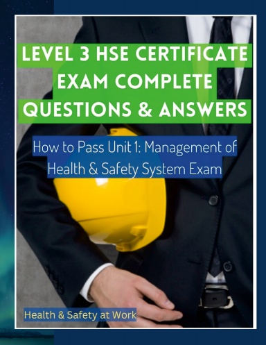 LEVEL 3 HSE CERTIFICATE EXAM IN HEALTH & SAFETY with Q&A