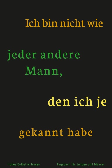 Ich bin nicht wie jeder andere Mann, den ich je gekannt habe