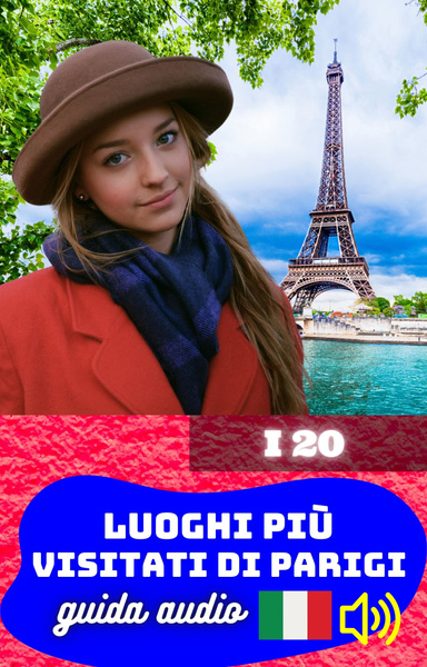 I 20 luoghi più visitati di Parigi. Guida audio.
