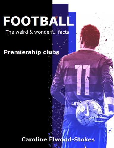 FOOTBALL The weird & wonderful facts Premiership clubs