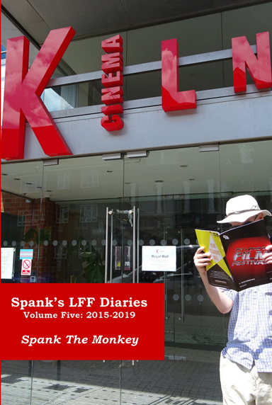 Spank's LFF Diaries Volume Five: 2015-2019 (ebook)