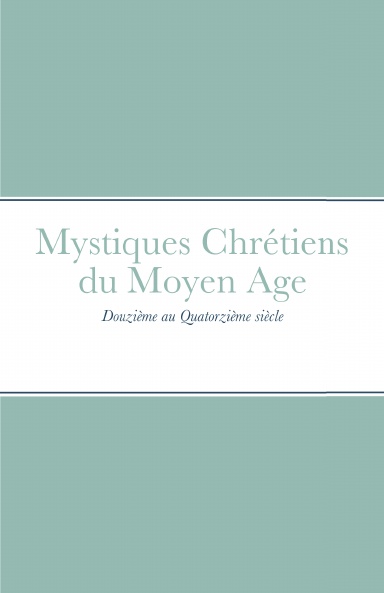 Mystiques Chrétiens du Moyen Age