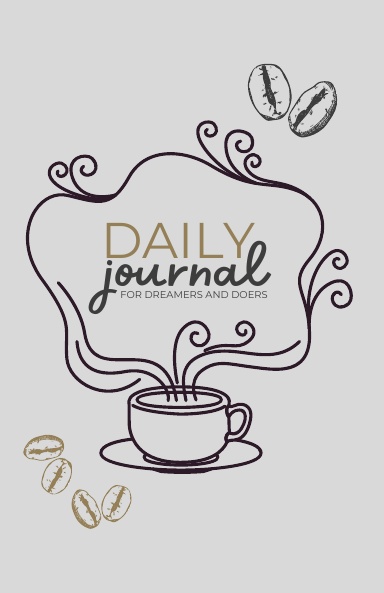 Daily Journal: For Dreamers And Doers (Coffee Edition)