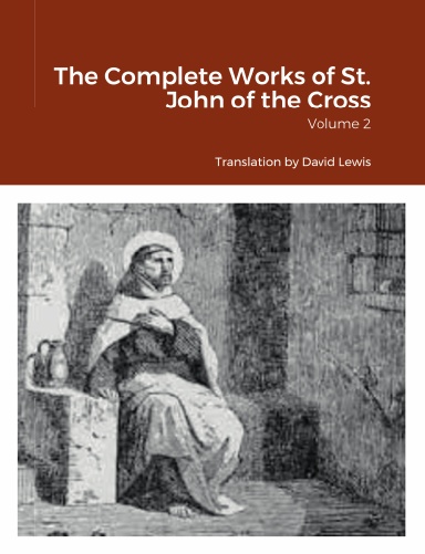 The Complete Works of St. John of the Cross, Volume 2 translation by David Lewis