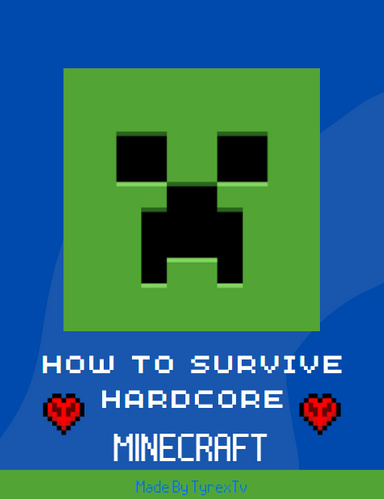 How To Survive Hardcore Minecraft