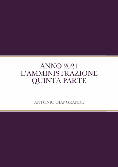 ANNO 2021 L’AMMINISTRAZIONE QUINTA PARTE