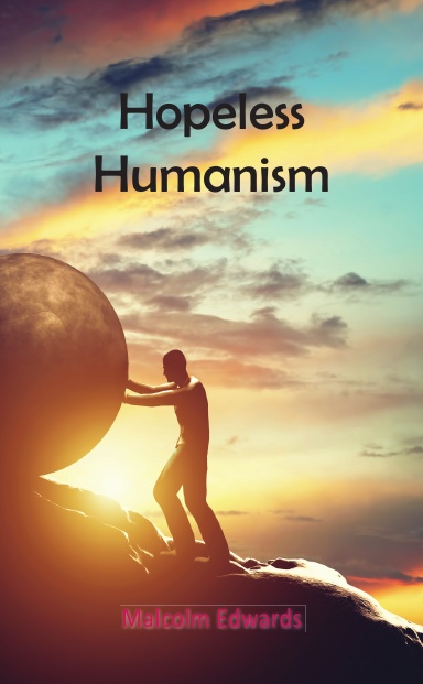 Hopeless Humanism