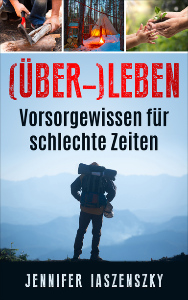 (Über-)Leben: Vorsorgewissen für schlechte Zeiten