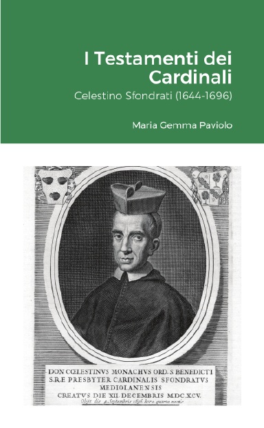 I Testamenti dei Cardinali: Celestino Sfondrati (1644-1696)