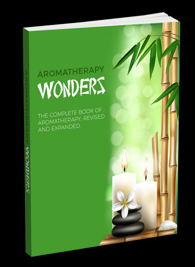 Aromatherapy Wonders – The Complete Book of Aromatherapy, Revised and Expanded.