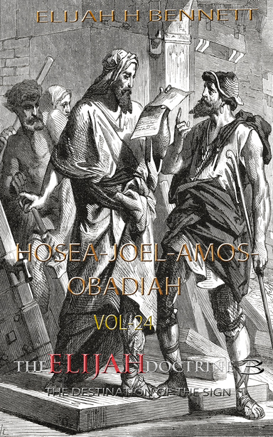 THE ELIJAH DOCTRINE 3_VOL24-HOSEA-JOEL-AMOS-OBADIAH