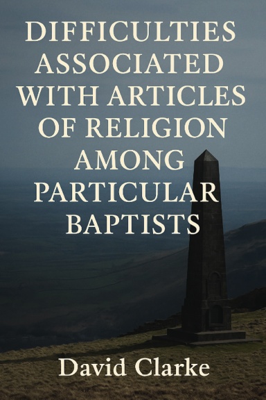 Difficulties Associated With Articles Of Religion Among Particular Baptists