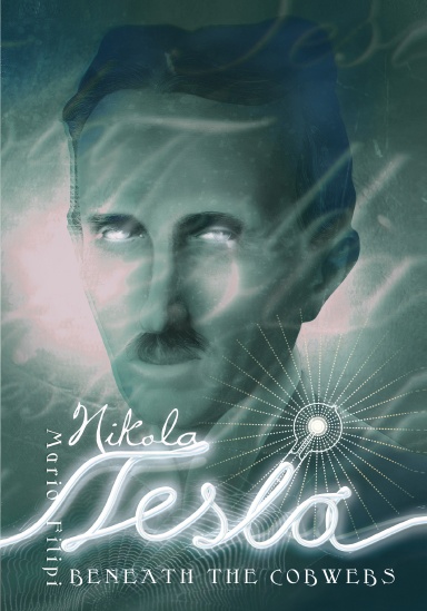 NIKOLA TESLA BENEATH THE COBWEBS
