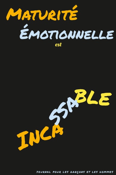 Maturité Émotionnelle est Incassable