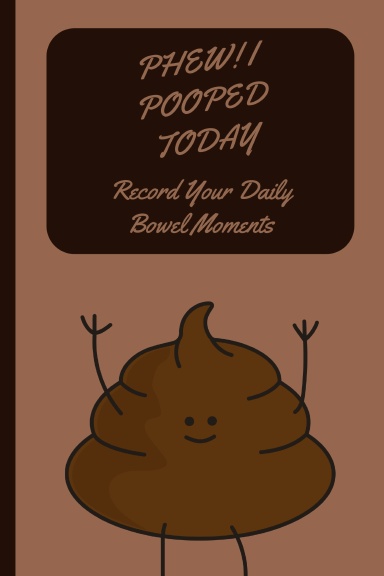 Phew! I Pooped Today