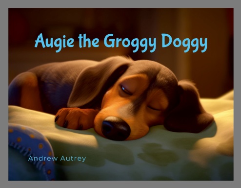 Augie the Groggy Doggy