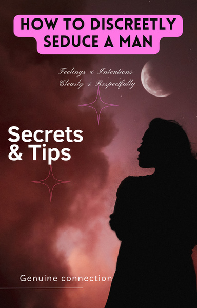 How to discreetly seduce a man