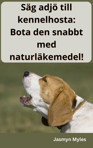 Säg adjö till kennelhosta: Bota den snabbt med naturläkemedel!